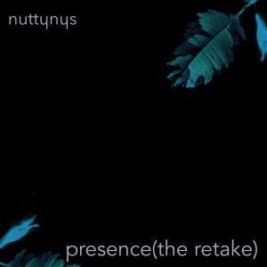 Nutty Nys – Presence (The Retake)