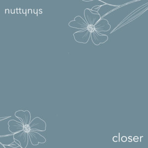 Nutty Nys – Closer