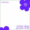 Nutty Nys - Better Days