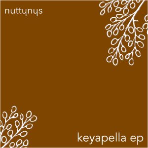Nutty Nys – Keyapella EP