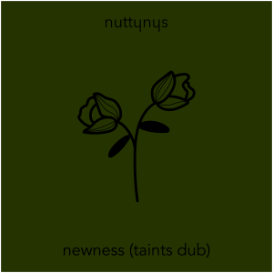 Nutty Nys – Newness (Taints Dub)