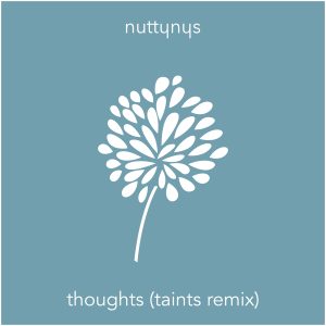 Nutty Nys – Thoughts (Taints Remix Instrumental)