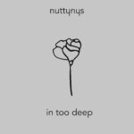 Nutty Nys - In Too Deep
