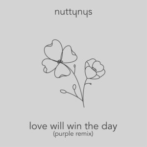 Nutty Nys – Love Will Win The Day (Purple Remix)
